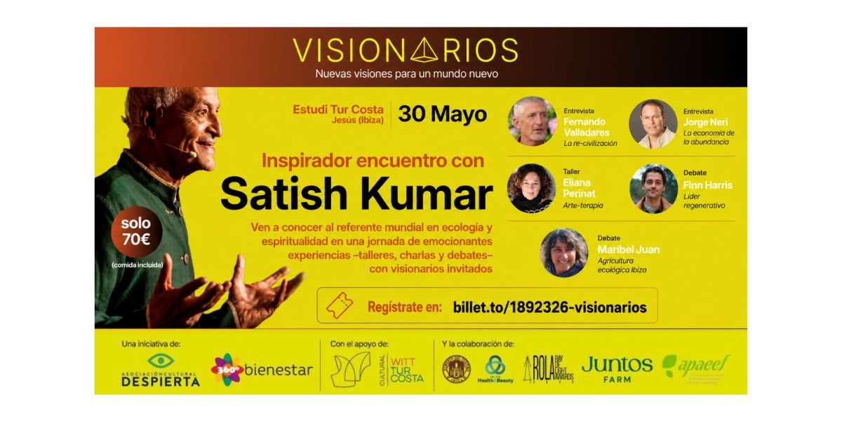 VISIONARIOS, UN ENCUENTRO POR LA ECOLOGÍA Y LA PAZ CON SATISH KUMAR EN IBIZA